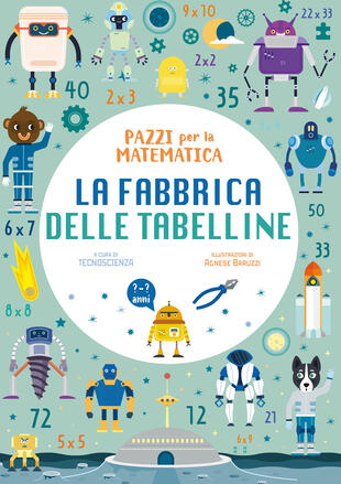 copertina La fabbrica delle tabelline. Pazzi per la matematica. Con adesivi