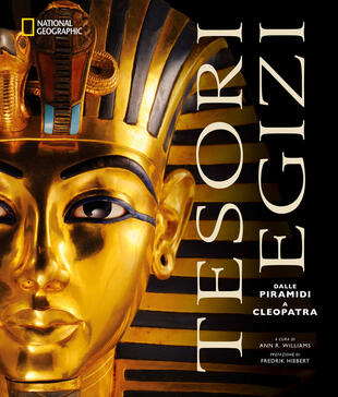 copertina Tesori egizi. Dalle piramidi a Cleopatra. Ediz. illustrata