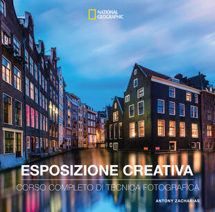 copertina Esposizione creativa. Corso completo di tecnica fotografica. National geographic