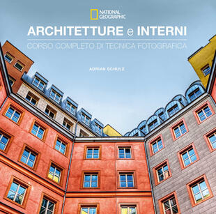 copertina Architetture e interni. Corso completo di tecnica fotografica. National geographic