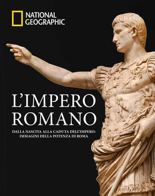 copertina L'impero romano. Dalla nascita alla caduta dell'impero: immagini della potenza di Roma. Ediz. a colori
