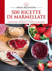 copertina 500 ricette di marmellate. Confetture, conserve e liquori casalinghi