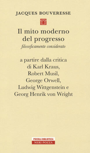 copertina Il mito moderno del progresso. Filosoficamente considerato a partire dalla critica di Karl Kraus, Robert Musil, George Orwell, Ludwig Wittgestein e Georg Henrik von Wri