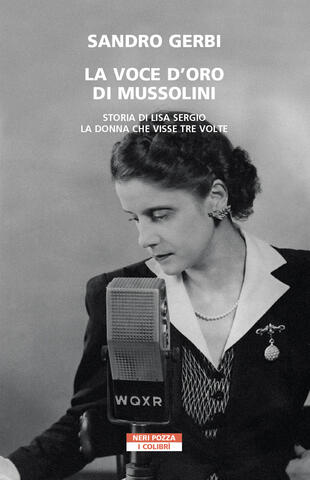 copertina La voce d'oro di Mussolini. Storia di Lisa Sergio, la donna che visse tre volte