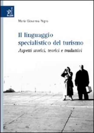 copertina Il linguaggio specialistico del turismo. Aspetti storici, teorici e traduttivi