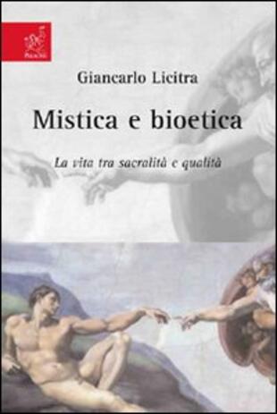 copertina Mistica e bioetica. La vita tra sacralità e qualità
