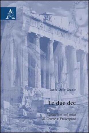 copertina Le due dee. Variazioni sul mito di Cerere e Proserpina