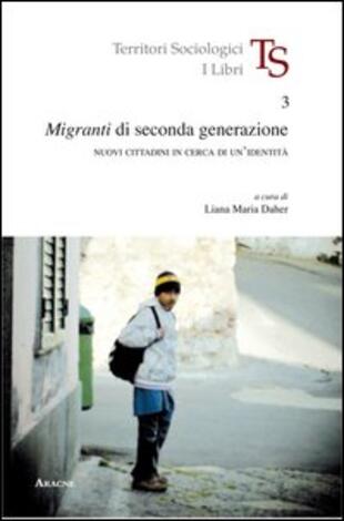 copertina Migranti di seconda generazione. Nuovi cittadini in cerca di un'identità