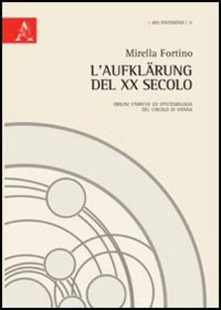 copertina L' Aufklärung del XX secolo. Origini storiche ed epitemiologia del Circolo di Vienna