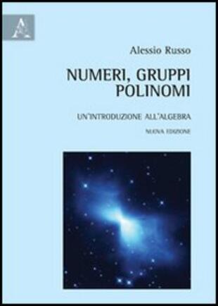 copertina Numeri, gruppi, polinomi. Un'introduzione all'algebra