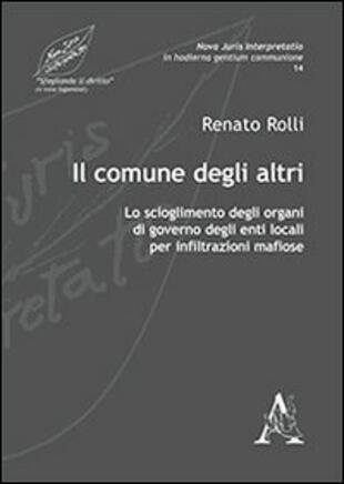 copertina Il comune degli altri. Lo scioglimento degli organi di governo degli enti locali per infiltrazioni mafiose