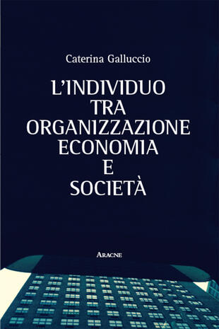 copertina L' individuo tra organizzazione, economia e societ&agrave;