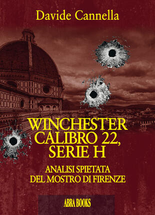 copertina Winchester calibro 22, serie h. Analisi spietata del mostro di Firenze
