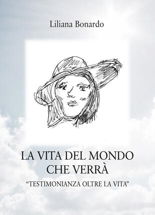 copertina La vita del mondo che verrà. «Testimonianza oltre la Vita»