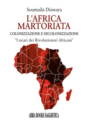 copertina L'Africa martoriata. Colonizzazione e decolonizzazione
