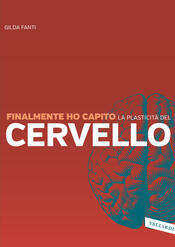 copertina Finalmente ho capito la plasticit&agrave; del cervello