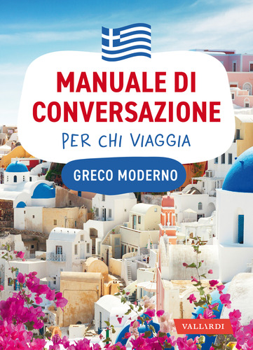 Greco moderno. Manuale di conversazione per chi viaggia