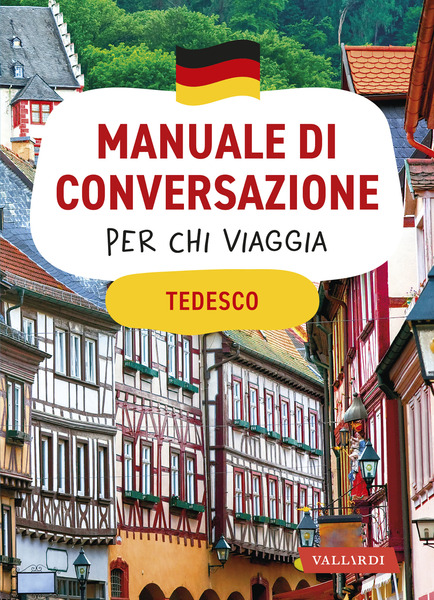 Tedesco. Manuale di conversazione per chi viaggia