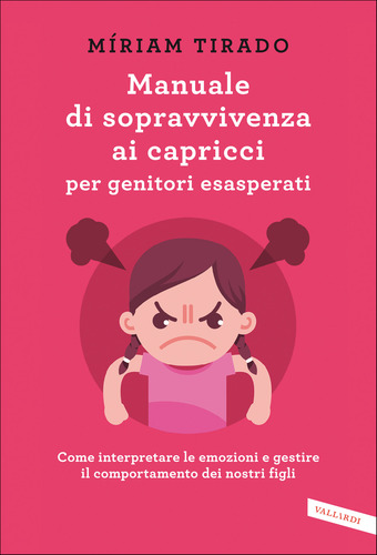 Manuale di sopravvivenza ai capricci per genitori esasperati