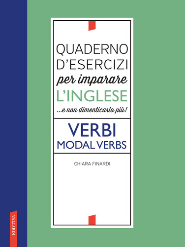 Quaderno d'esercizi per imparare l'inglese. Modal Verbs