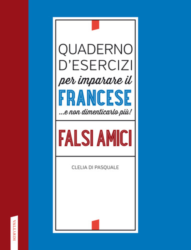 Quaderno d'esercizi per imparare il francese. Falsi amici