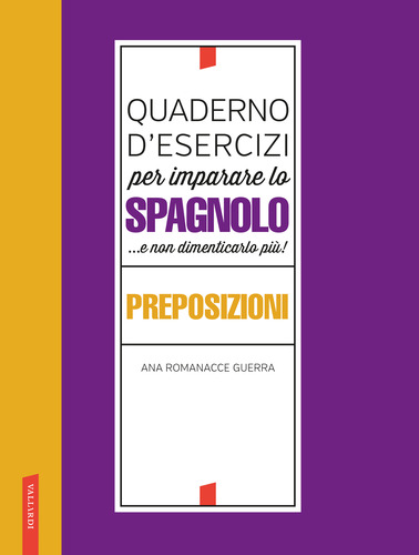 Quaderno d'esercizi per imparare lo spagnolo. Preposizioni