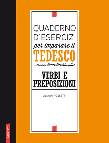 Quaderno d'esercizi per imparare il tedesco. Verbi e preposizioni