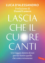 copertina Lascia che il cuore canti. Prefazione di Daniel Lumera