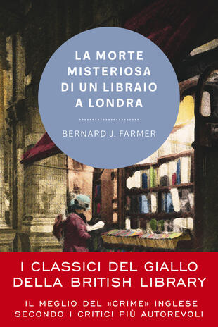 La morte misteriosa di un libraio a Londra di Bernard J. Farmer - Brossura  - BRITISH LIBRARY - Il Libraio