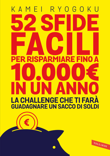 52 sfide facili per risparmiare fino a 10.000€ in un anno. La challenge che ti farà guadagnare un sacco di soldi