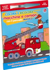 copertina Colora e ricolora macchine e camion con il pennarello magico