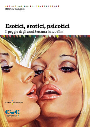 copertina Esotici, erotici, psicotici. Il peggio degli anni Settanta in 120 film
