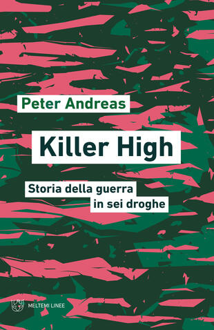 copertina Killer high. Storia della guerra in sei droghe