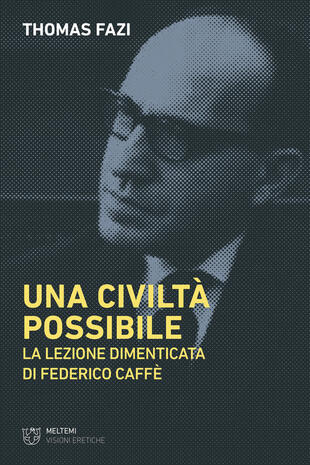 copertina Una civiltà possibile. La lezione dimenticata di Federico Caffè