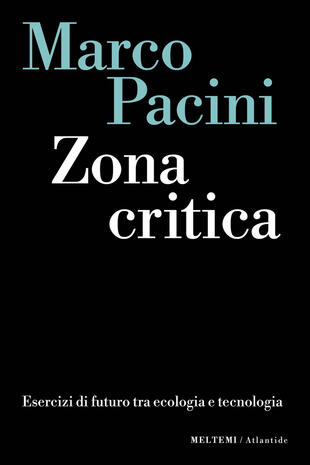 copertina Zona critica. Esercizi di futuro tra ecologia e tecnologia