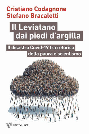 copertina Il Leviatano dai piedi d'argilla. Il disastro Covid-19 tra retorica della paura e scientismo