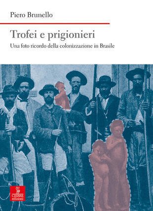 copertina Trofei e prigionieri. Una foto ricordo della colonizzazione in Brasile