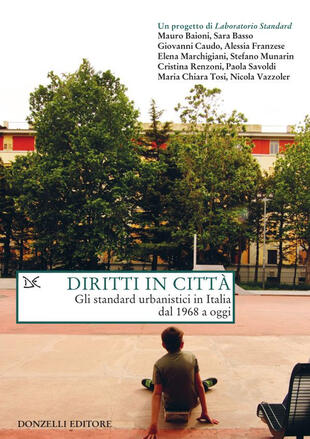 "Diritti In Città. Gli Standard Urbanistici In Italia Dal 1968 A Oggi ...