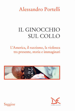 copertina Il ginocchio sul collo. L'America, il razzismo, la violenza tra presente, storia e immaginari