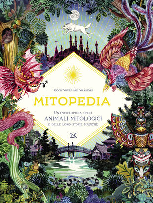copertina Mitopedia. Un'enciclopedia degli animali mitologici e delle loro storie magiche