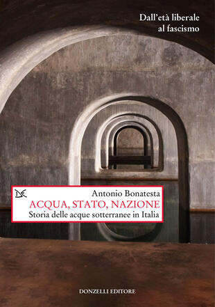 copertina Acqua, Stato, nazione. Storia delle acque sotterranee in Italia