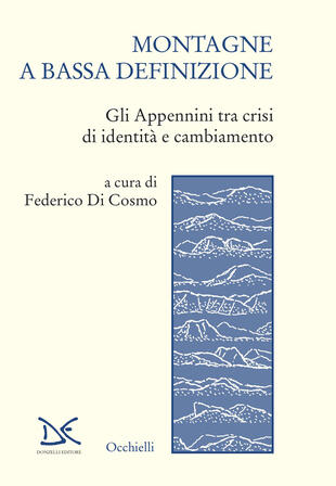 copertina Montagne a bassa definizione. Gli Appennini tra crisi di identità e cambiamento