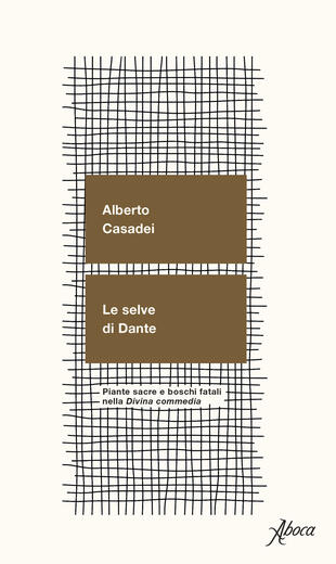 copertina Le selve di Dante. Piante sacre e boschi fatali nella «Divina Commedia»