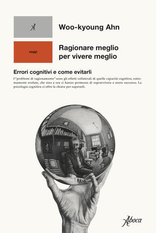copertina Ragionare meglio per vivere meglio. Errori cognitivi e come evitarli