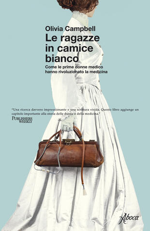 copertina Le ragazze in camice bianco. Come le prime donne medico hanno rivoluzionato la medicina
