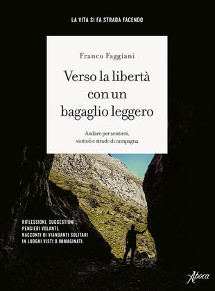 copertina Verso la libertà con un bagaglio leggero. Andare per sentieri, viottoli e strade di campagna