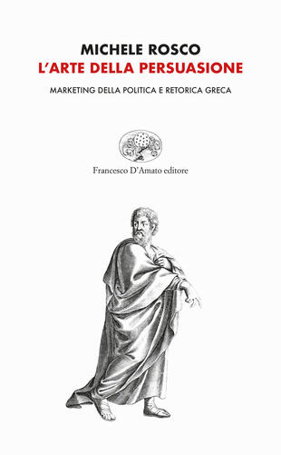 copertina L'arte della persuasione. Marketing della politica e retorica greca