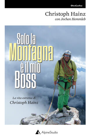 copertina Solo la montagna è il mio boss. La vita estrema di Christoph Hainz