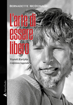 copertina L'arte di essere libero. Voytek Kurtyka. L'alpinista leggendario