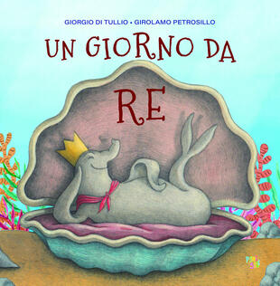 copertina Un giorno da re. Ediz. a colori